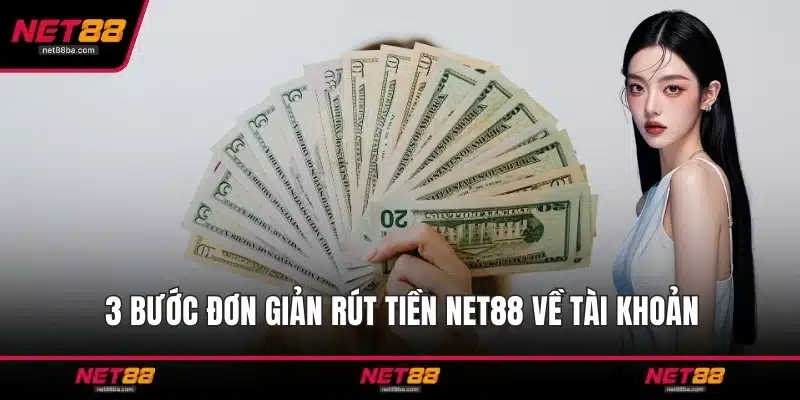 3 bước đơn giản rút tiền NET88 về tài khoản