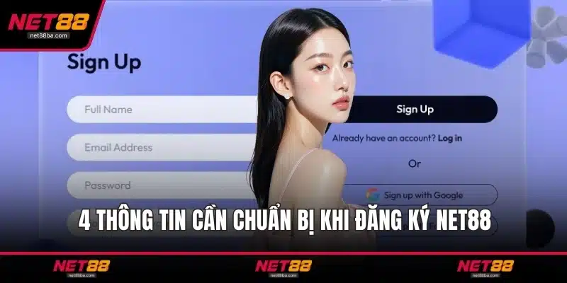 4 thông tin cần chuẩn bị khi đăng ký NET88