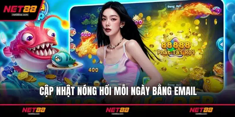 Cập nhật nóng hổi mỗi ngày bằng email