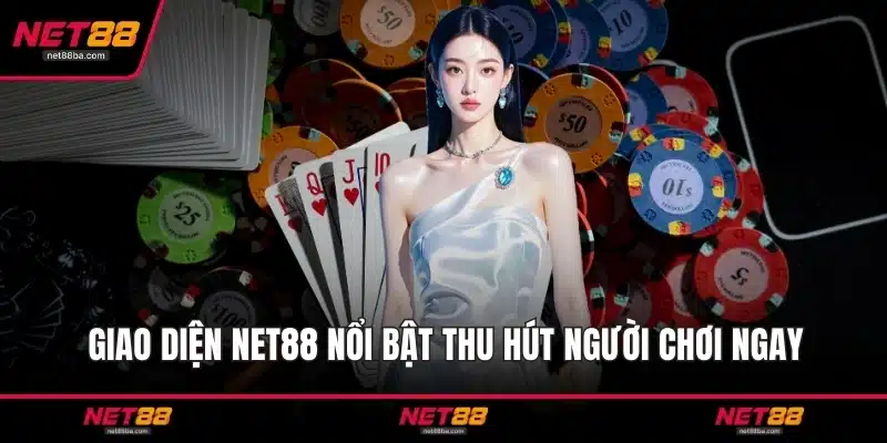 Giao diện NET88 nổi bật thu hút người chơi ngay