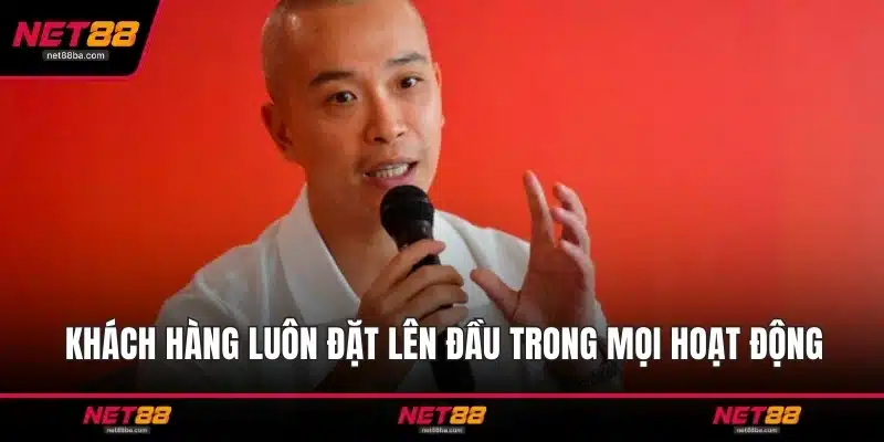 Khách hàng luôn đặt lên đầu trong mọi hoạt động