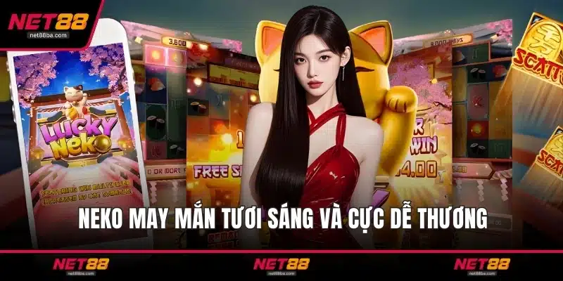 Neko May Mắn tươi sáng và cực dễ thương