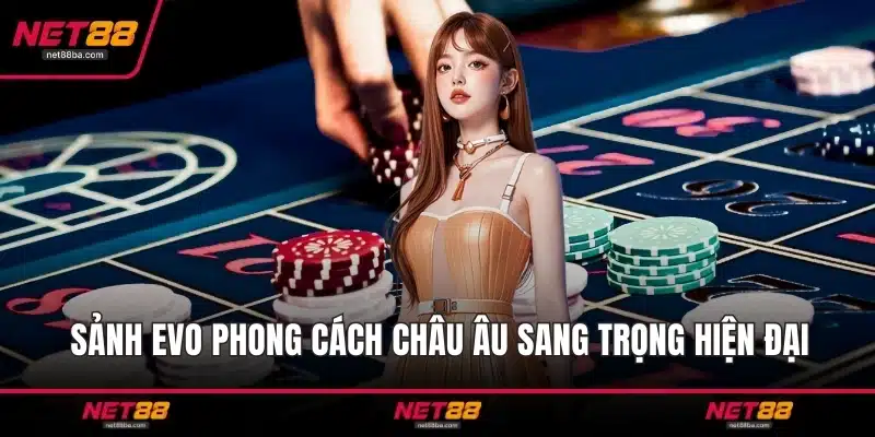 Sảnh EVO phong cách châu Âu sang trọng hiện đại