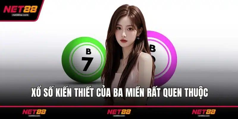 Xổ số kiến thiết của ba miền rất quen thuộc